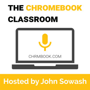 The Chrormebook Classroom Podcast