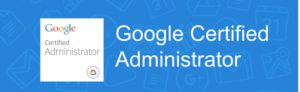 Google Certifications - Certified Administrator