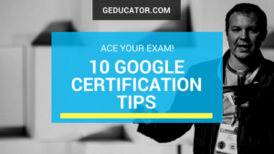 10 Google Certification Tips (ace your exam!)