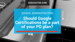 Should Google Certification be a part of your PD Plan?